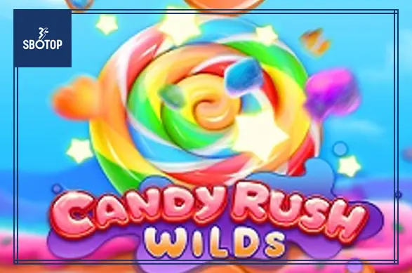 SBOTOP: Candy Rush Wilds – Trò Chơi Slot Ngọt Ngào Với Những Chiến Thắng Bùng Nổ