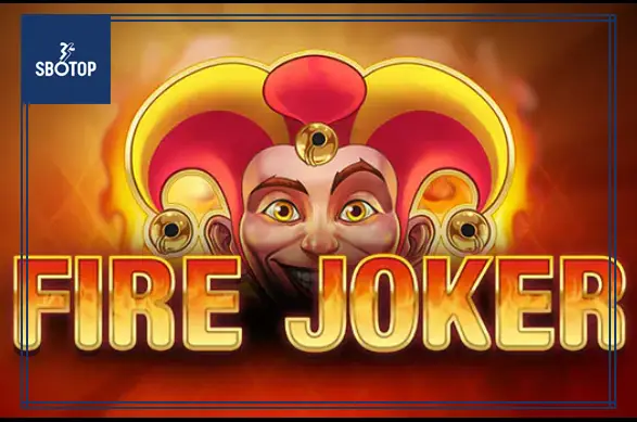 SBOTOP: Fire Joker – Trải Nghiệm Game Slot Kinh Điển Đầy Hồi Hộp và Bùng Nổ