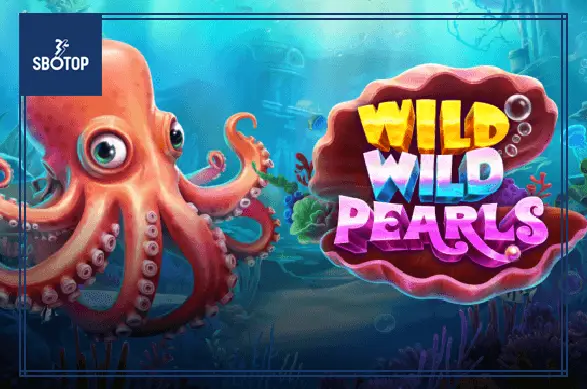 SBOTOP: Khám Phá Thế Giới Đại Dương Huyền Bí Cùng Slot Game Wild Wild Pearls – Cuộc Săn Ngọc Trai Đầy Thú Vị