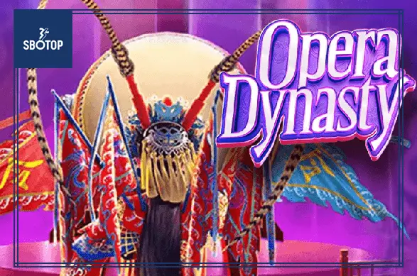 SBOTOP: Khám Phá Vẻ Đẹp Nghệ Thuật Kinh Điển Qua Game Slot “Opera Dynasty” – Tuyệt Tác Đến Từ PG Soft