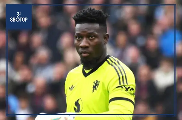 SBOTOP Khó Tin Nhưng Có Thật: Andre Onana Được MU Tăng Lương Dù Đang Thi Đấu Cho Besiktas