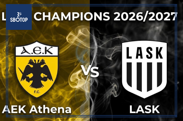 SBOTOP: Dự Đoán Trận Đấu AEK Athens vs LASK Ngày 8 Tháng 9 Năm 2026